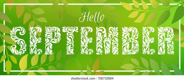 Hello SEPTEMBER. Decorative Font made in swirls and floral elements. Green blurred nature gradient backdrop with foliage in rectangular frame.