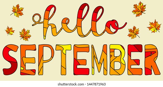 Hello september - funny cartoon inscription and maple leaves. Red and orange colors. Vector illustration for banners, posters and prints.