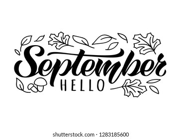 Hello September hand drawn lettering card with doodle leaves and mushrooms. Inspirational autumn quote. Motivational print for invitation  or greeting cards, brochures, poster, t-shirts, mugs.