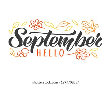 Hello September hand drawn lettering card with doodle leaves and mushrooms. Inspirational autumn quote. Motivational print for invitation  or greeting cards, calender, poster, t-shirts, mugs.