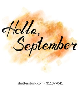 Hello September. hand drawn lettering on watercolor background.