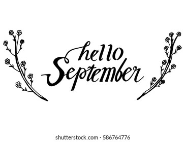 Hello September. Hand Lettered Greeting. Modern Calligraphy. Beautiful gift for Cards and Prints
