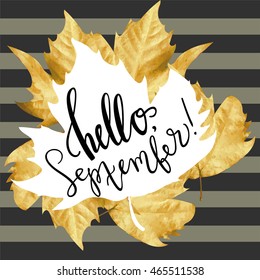 "Hello, September" hand written lettering illustration. Autumn mood illustration. Textured Leaf shape on striped background.