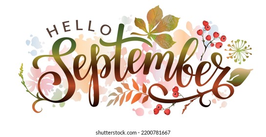 Hello September. Handwritten  lettering with autumn leaves. Word for typography, postcard, calendar, monthly organizer. Vector illustration.