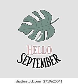 Hello September monstera leaf icon. Fresh vector sticker with green tropical leaf and pink-black text, suited for fall transition calendars, autumn welcomes, or seasonal graphics