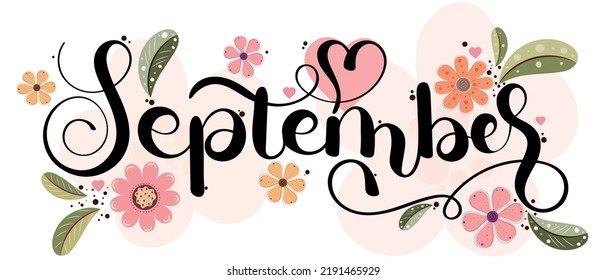 Hello  September. SEPTEMBER month vector with flowers, hearts and leaves. Decoration floral text hand lettering. Illustration month September