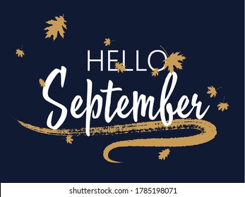 Hello September seasonal calligraphic banner vector design with falling dry leaves. Greeting card with Hello September autumn lettering calligraphy, brush stroke curve element. Seasonal poster.