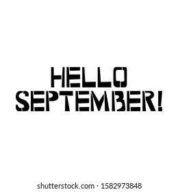 Hello September stencil lettering. Spray paint graffiti on white background. Design templates for greeting cards, overlays, posters