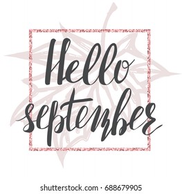Hello, september. Template with hand lettering and rose gold glitter frame