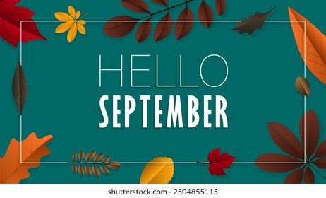 Hello September text with autumn leaves, vector illustration.Seasonal concept poster usable for greeting cards, postcards, or advertising.