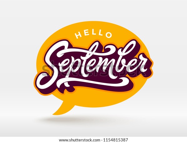 Hello September typography with speech bubble\
on white background. Brush lettering for banner, poster, greeting\
card. Vector handwritten\
lettering.