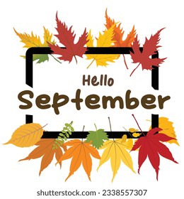 Hello September vector. Autumn design template for decoration, sale banner, advertisement, greeting card and media content. Autumn element illustration. Welcome September letterring. 