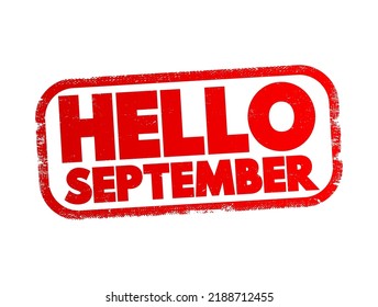 Hello September is a welcoming phrase used to mark the beginning of the month of September, text concept stamp