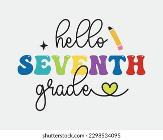 Hello Seventh grade Back to School quote retro typographic sublimation art on white background