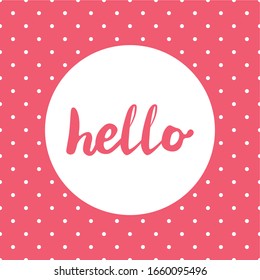 Hello sign in vector frame on pink background with white polka dots