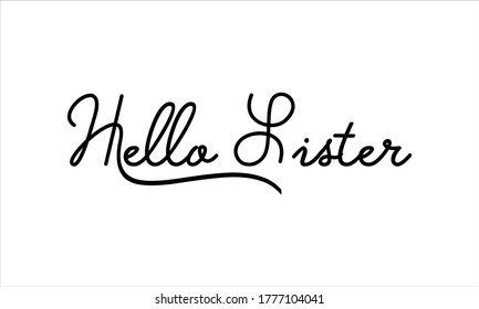 Hello Sister Hand written Typography Black script text lettering and Calligraphy phrase isolated on the White background