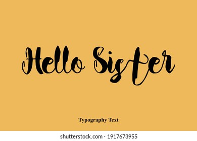 Hello Sister Text Bold Typography On Yellow Background 