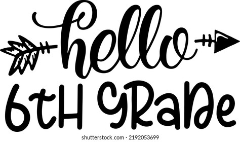 Hello Sixth Grade, Hello 6th Grade, Back To School, Sixth Grade, School Clipart, Vector, Typography