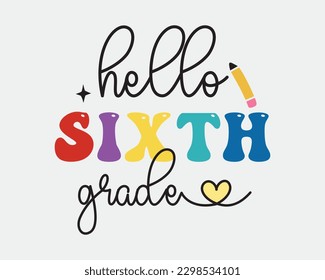 Hello Sixth grade Back to School quote retro typographic sublimation art on white background