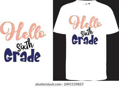 Hello Sixth Grade Design, Grade Design t shirt , Back to School Design, Kindergarten Design