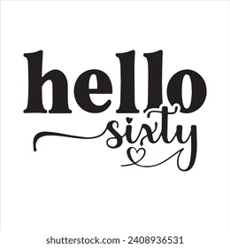 hello sixty background inspirational positive quotes, motivational, typography, lettering design