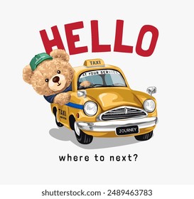 hello slogan with bear doll yellow taxi driver vector illustration