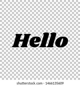 Hello slogan. Black icon on transparent background. Illustration.