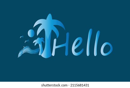 
Hello slogan vector. Summer time and summer season.Blue  and deep blue. Palm, sun, sea and beach 