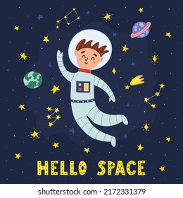 Hello Space print with cute planet boy astronaut. Funny card in cartoon style with starts and hand drawn lettering. Space concept for kids. Vector illustration