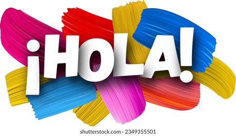 Hello at Spanish paper word sign with colorful spectrum paint brush strokes over white. Vector illustration.