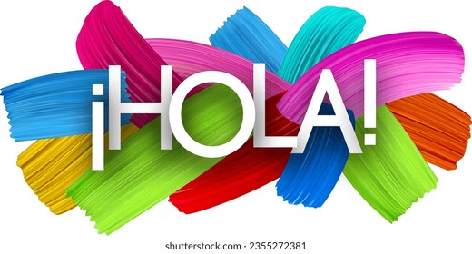 Hello at Spanish paper word sign with colorful spectrum paint brush strokes over white. Vector illustration.