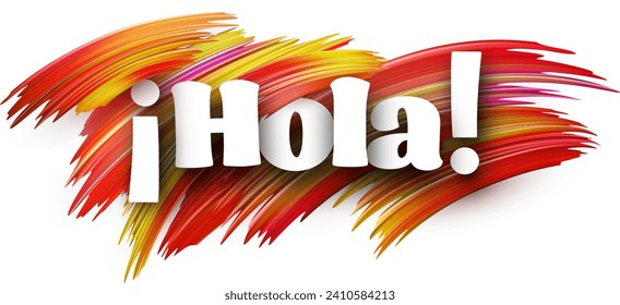 Hello at Spanish paper word sign with colorful spectrum paint brush strokes over white. Vector illustration.