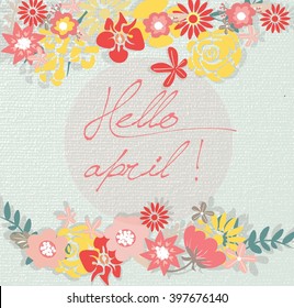 Hello Spring April card or invitation with flowers. Vector illustration