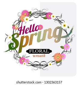 Hello spring background with a beautiful flower wreath. Vector illustrations.