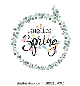 Hello Spring. Beautiful calligraphy, with flowers and a wreath of greenery. Clip-art for invitation, postcard, banner. Flat cartoon design, vector illustration isolated on white background