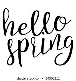 Hello Spring. Calligraphic quote. Typographic Design. Black Hand Lettering Text Isolated on White Background. For Housewarming Posters, Greeting Cards, Home Decorations. Vector illustration
