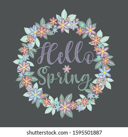 Hello Spring - calligraphy with flower wreath, on gray background. Good for greeting card and  t-shirt print, flyer, poster design, mug.