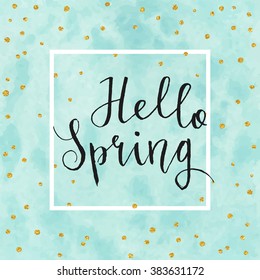 Hello spring card. Calligraphy lettering with gold paint confetti with frame on craft background. Vector design template.