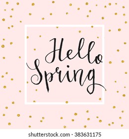 Hello spring card. Calligraphy lettering with gold paint confetti with frame on craft background. Vector design template.