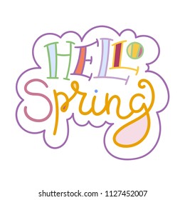 Hello spring. Colorful lettering phrase isolated on white background. Design element for print, t-shirt, poster, card, banner. Vector illustration