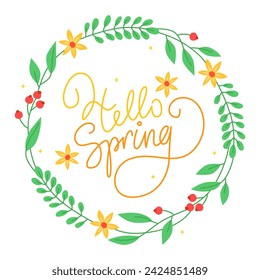 Hello spring. Colorful vector lettering. Floral round frame with yellow flowers, green leaves and red berries. Cute spring wreath.