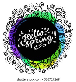 Hello Spring! Creative modern calligraphic card on a bright colorful optimistic watercolor background with a handdrawn ornamental decoration. Vector illustration