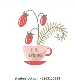 Hello spring cup with strawberry. Cute pink cup of tea or coffee on saucer with spring greetings inscription, forest berry and fern leaf. Isolated vector illustration