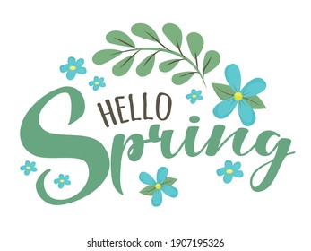 Hello Spring - cute script lettering text. Greeting for spring season, March with simple floral elements - flowers and leaves. Romantic quote, phrase. Calligraphy text vector isolated on white