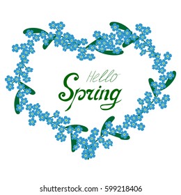 Hello Spring floral frame with forget-me-not for text, isolated. Spring template for your design, greeting cards, invitations, posters, banner. Lettering. 