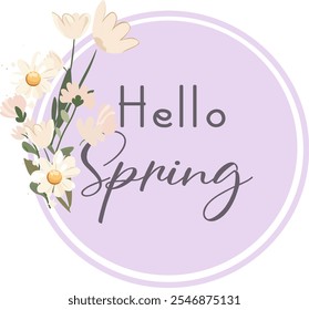 Hello Spring Floral Greeting Design. Elegant Spring Welcome with Flower Illustration