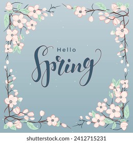 Hello spring frame. Trendy spring design with blossom in pastel colors and text. Poster, greeting card, banner. 