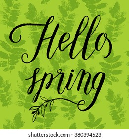 Hello spring greeting card, poster for Easter. Vector background with hand lettering, green ash leaves bunch seamless pattern. 