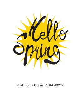 Hello Spring hand drawn lettering and cartoon Sun on white background. Design template for poster, banner, t-shirt print. Modern brush calligraphy phrase. Vector lettering.