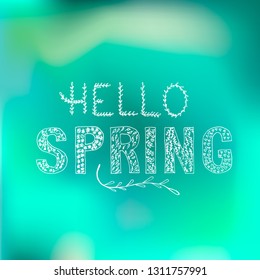 Hello spring hand drawn lettering with floral doodle elements on green gradient background. Motivational seasonal quote typography poster. Easy to edit vector template for banner, flyer, badge.